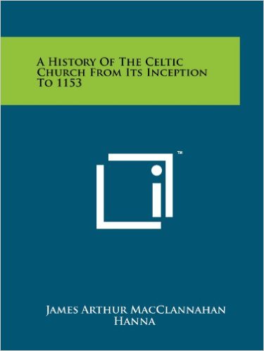 a-history-of-the-celtic-church-from-its-inception-to-1153