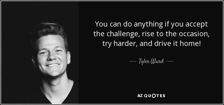 quote-you-can-do-anything-if-you-accept-the-challenge-rise-to-the-occasion-try-harder-and-tyler-ward-73-39-92