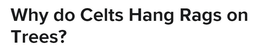 Why do celtc hang rags on trees.